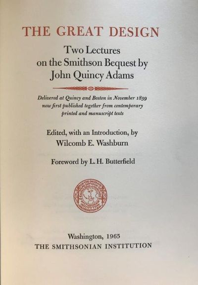 The Great Design: Two Lectures on the Smithson Bequest. . .Edited, with an Introduction, by Wilcomb E. Washburn. Foreword by L.H. Butterfield. Image for The Great Design: Two Lectures on the Smithson Bequest. . .Edited, with an Introduction, by Wilcomb E. Washburn. Foreword by L.H. Butterfield.