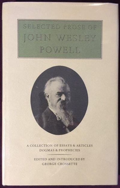 Selected Prose of John Wesley Powell. Edited & Introduced by George Crossette. . Image for Selected Prose of John Wesley Powell. Edited & Introduced by George Crossette. .