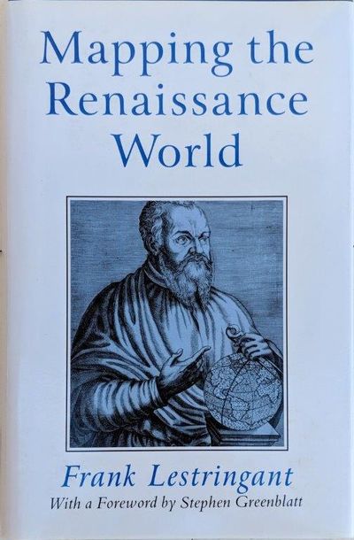 Image for Mapping the Renaissance World. The Geographical Imagination in the Age of Discovery. Translated By David Fausett. Foreword by Stephen Greenblatt.