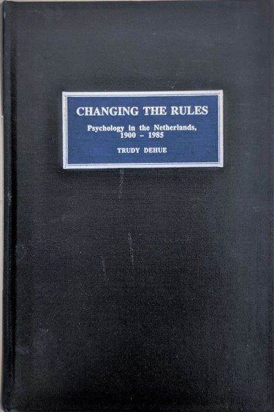 Image for Changing the Rules; Psychology in the Netherlands, 1900-1985.