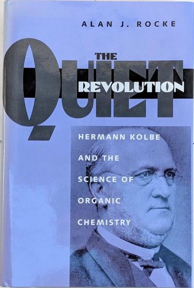 Image for The Quiet Revolution; Hermann Kolbe and the Science of Organic Chemistry.
