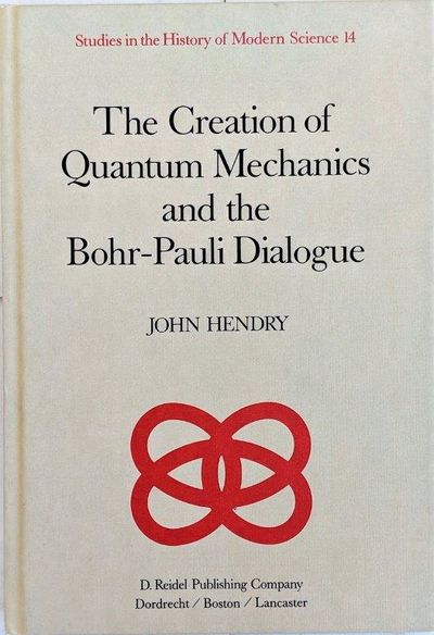 Image for The Creation of Quantum Mechanics and the Bohr-Pauli Dialogue.