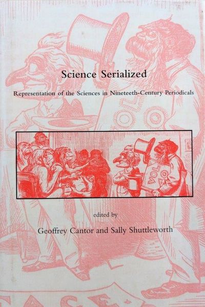 Image for Science Serialized: Representations of the Sciences in Nineteenth-Century Periodicals.