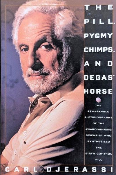 Image for The Pill, Pygmy Chimps, and Degas' Horse: The Autobiography of Carl Djerassi.
