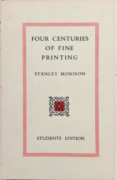 Image for Four Centuries of Fine Printing: one hundred and ninety-two facsimiles of pages from books printed at presses established between 1465-1924; With a historical introduction.