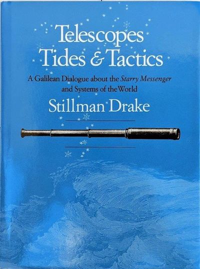 Image for Telescopes, Tides and Tactics: a Galilean Dialogue about the Starry Messenger and Systems of the World.