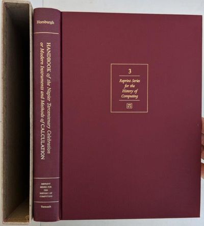 Image for Handbook of the Napier Tercentenary Celebration or Modern Instruments and Methods of Calculation; With a New Introduction by Michael R. Williams.