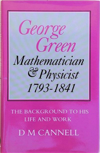 Image for George Green, Mathematician and Physicist 1793-1841; The Background to his Life and Work.