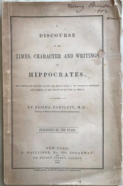 Image for A Discourse on the Times, Character and Writings of Hippocrates. Read Before the Trustees, Faculty and Medical Class of the College of Physicians and Surgeons, at the Opening of the Term of 1852-3.
