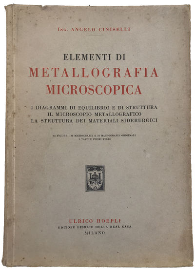Image for Elementi di Metallografia Microscopica: i diagrammi di equilibrio e di struttura, il microscopio metallografico, la struttura dei materiali siderurgici.