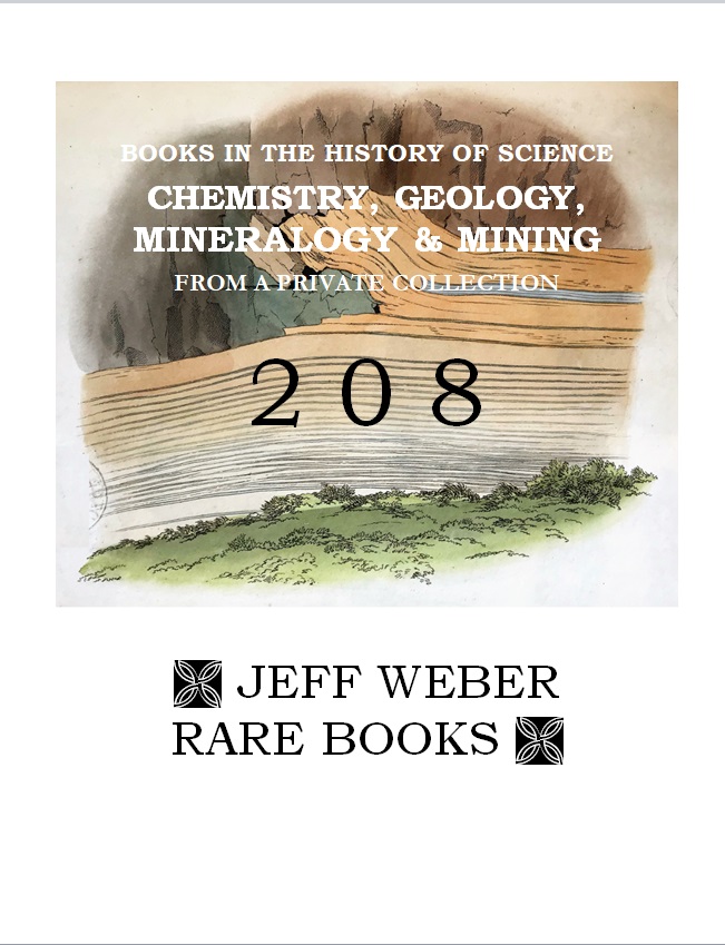 CATALOGUE 208: BOOKS IN THE HISTORY OF SCIENCE; CHEMISTRY, GEOLOGY, MINERALOGY & MINING