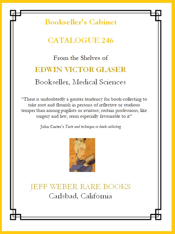 CATALOGUE 246: Bookseller's Cabinet: From the Shelves of EDWIN VICTOR GLASER Bookseller, Medical Sciences