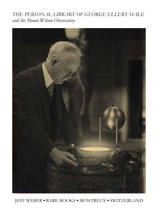 CATALOGUE 278: THE PERSONAL LIBRARY OF GEORGE ELLERY HALE and the Mount Wilson Observatory